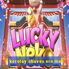 kerolay chaves ero me